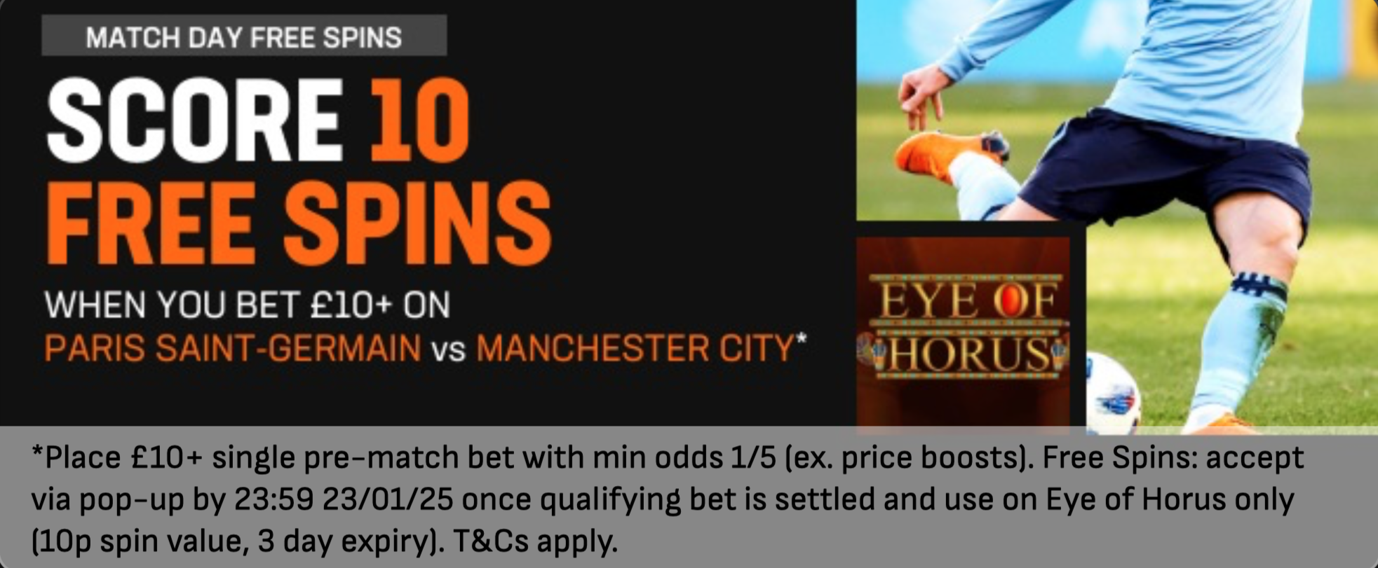 Bet & Get free spins offer: Score 10 free spins when you bet £10 on Paris Saint-Germain vs Manchester City